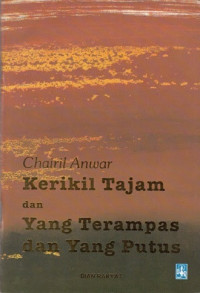 Image of Kerikil Tajam Dan Yang Terampas Dan Yang Putus