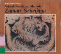 Image of Seri Penerbitan Sejarah Peradaban Manusia Zaman Sriwijaya