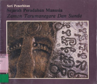 Image of Seri Penerbitan Sejarah Peradaban Manusia Zaman Tarumanegara Dan Sunda